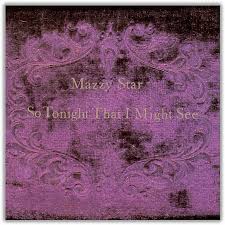 Mazzy Star So Tonight That I Might See